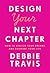 Design Your Next Chapter by Debbie Travis