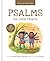 A Psalms for Little Hearts: 25 Psalms for Joy, Hope and Praise (A Child's First Bible)