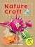 Crafty Makes: Nature Craft (Super Crafts)
