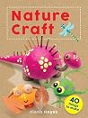 Crafty Makes: Nature Craft (Super Crafts) Crafty Makes: Nature Craft (Super Crafts)