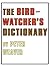 The Birdwatcher's Dictionar...