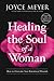 Healing the Soul of a Woman: How to Overcome Your Emotional Wounds