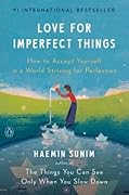 Love for Imperfect Things: How to Accept Yourself in a World Striving for Perfection