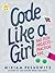 Code Like a Girl: Rad Tech Projects and Practical Tips