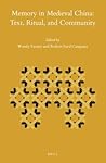 Memory in Medieval China: Text, Ritual, and Community