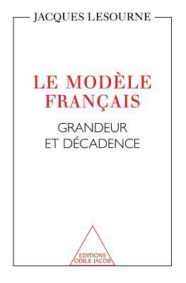 French Model: The Rise and Fall / Le Modèle français: Grandeur et décadence (French Edition)