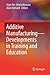 Additive Manufacturing – Developments in Training and Education
