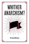 Whither Anarchism?