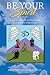 Be Your Spirit: A guide to ...
