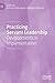 Practicing Servant Leadership: Developments in Implementation