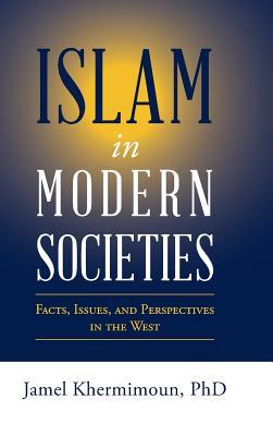 Islam in Modern Societies: Facts, Issues, and Perspectives in the West (Hardcover)