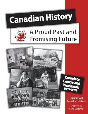 Canadian History Course: A Proud Past and a Promising Future (Canadian Homeschool Courses from Creating History)
