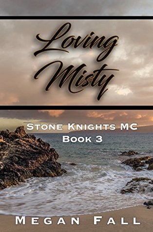 Loving Misty (Stone Knights MC #3)