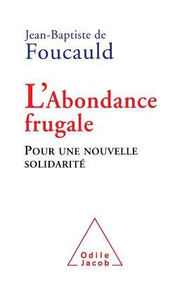 L'Abondance frugale: Pour une nouvelle solidarité (Oj.SC.Humaines) (French Edition)