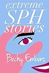 Extreme SPH Stories by Becky Embers by Becky Embers