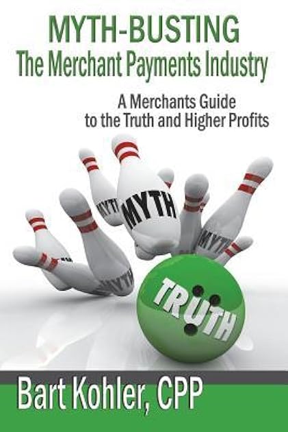 Myth-Busting The Merchant Payments Industry: A Merchants Guide to the Truth and Higher Profits
