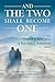 And the Two shall become One by Frank J Atwood