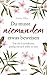 Du musst niemandem etwas beweisen: Von der Lebenskunst, gnädig mit sich selbst zu sein. (German Edition)