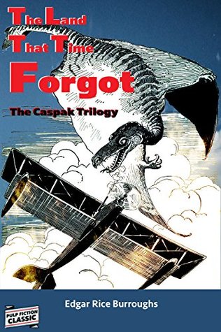 The Land That Time Forgot: The Complete Caspak Trilogy