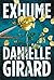 Exhume (Dr. Schwartzman, #1) by Danielle Girard