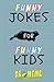 Funny Jokes For Funny Kids:...