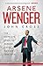 Arsene Wenger by John Cross Arsene Wenger by John Cross