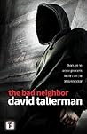 The Bad Neighbor by David Tallerman