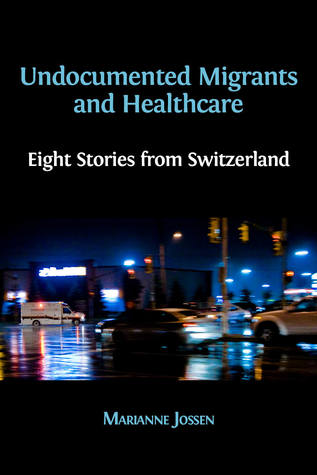 Undocumented Migrants and Healthcare: Eight Stories from Switzerland (Paperback)
