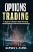 Options Trading by Matthew G. Carter
