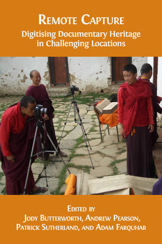 Remote Capture: Digitising Documentary Heritage in Challenging Locations (Paperback)