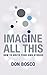 Imagine All This  by Don Bosco