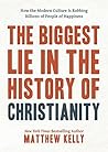 The Biggest Lie in the History of Christianity by Matthew Kelly