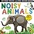 Noisy Animals (My First)