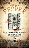 Les derniers jours de Newgate by Andrew Pepper