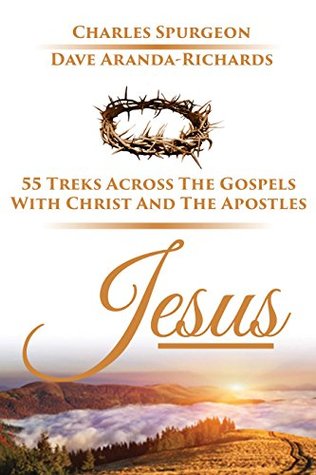 Jesus: 55 Treks Across The Gospels With Christ And The Apostles