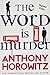 The Word is Murder by Anthony Horowitz
