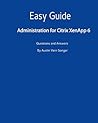 Easy Guide: Administration for Citrix XenApp 6 Easy Guide: Administration for Citrix XenApp 6