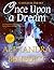 Once Upon a Dream: Volume I
