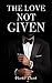 The Love Not Given