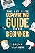 The Ultimate Copywriting guide for the Beginner: Write your way to freedom