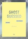 Ghost Guessed Ghost Guessed