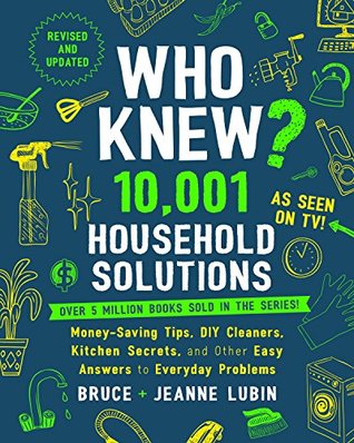 Who Knew? 10,001 Household Solutions: Money-Saving Tips, DIY Cleaners, Kitchen Secrets, and Other Easy Answers to Everyday Problems (Kindle Edition)