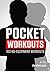 Pocket Workouts - 100 no-equipment workouts: Train any time, anywhere without a gym or special equipment