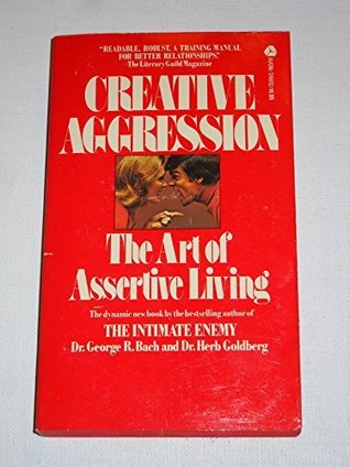 Creative Aggression: the Art of Assertive Living (Paperback)
