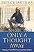 Only a Thought Away: Keepin...