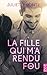 La Fille qui m'a rendu fou by Juliette Bonte
