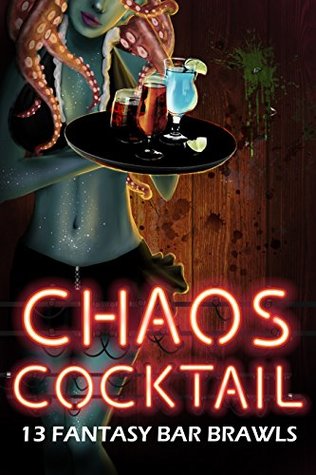 Chaos Cocktail: 13 Fantasy Bar Brawls (Kindle Edition)