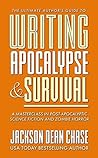 Writing Apocalypse and Survival by Jackson Dean Chase