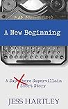 A New Beginning: A Supervillain Short Story (Mad Muse Short Stories)