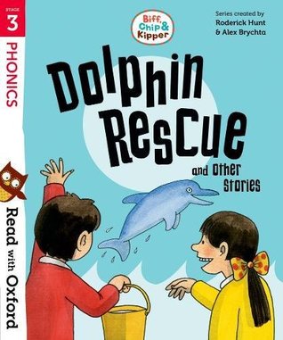 Dolphin Rescue and Other Stories (Read with Oxford: Stage 3: Biff, Chip and Kipper)